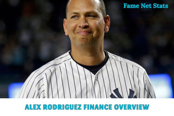 Alex Rodriguez Finance Overview