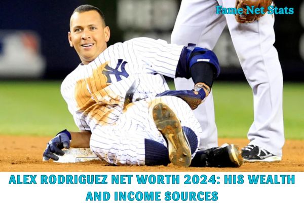 Alex Rodriguez Net Worth 2024_ His Wealth and Income Sources