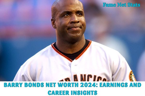 Barry Bonds Net Worth 2024_ Earnings and Career Insights