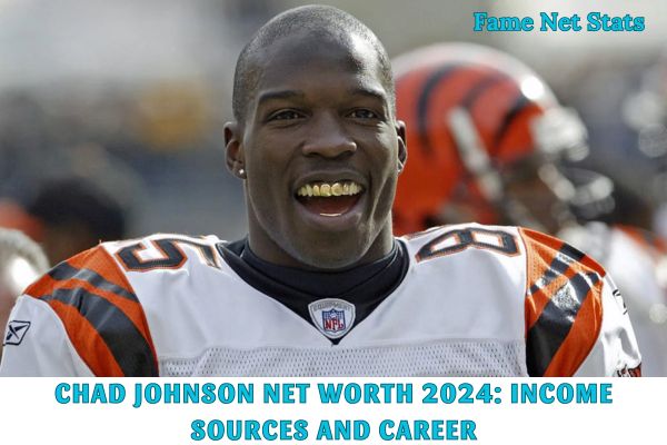 Chad Johnson Net Worth 2024_ Income Sources and Career