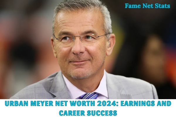 Urban Meyer Net Worth 2024 Earnings and Career Success