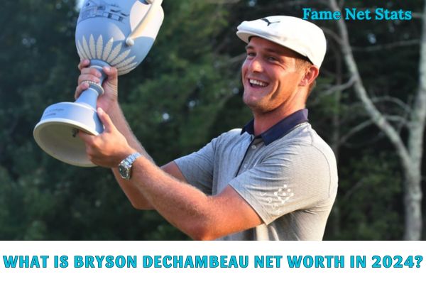 What is Bryson DeChambeau Net Worth in 2024